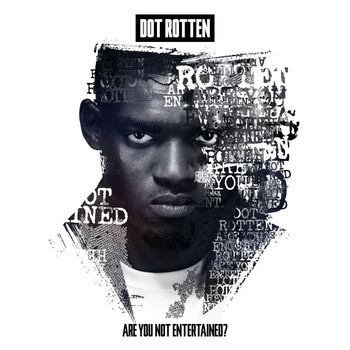 Dot Rotten - Are You Not Entertained?