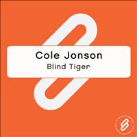 Cole Jonson - Blind Tiger