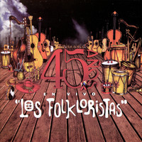Los Folkloristas - 45 Años (En Vivo)