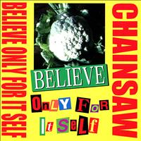 Chainsaw - Believe Only For It Self