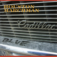Houston Marchman - Blue Cadillac