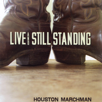 Houston Marchman - Live and Still Standing