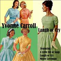 Yvonne Carroll - Laugh or Cry
