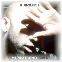 B Michael L - B Michael L Live At the Underscore Pt. 3 (Musicfiend Mixes)