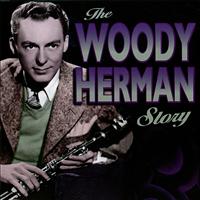 Woody Herman And His Orchestra - The Woody Herman Story