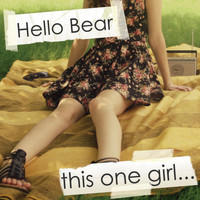 Hello Bear - This One Girl...