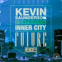 Kevin Saunderson - Future (feat. Inner City) (Remixes)