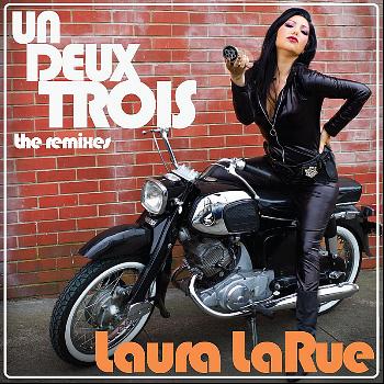Laura LaRue - Un Deux Trois (The Remixes)