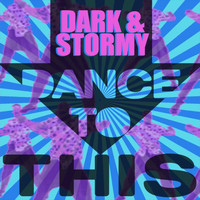 Dark & Stormy - Dance To This EP