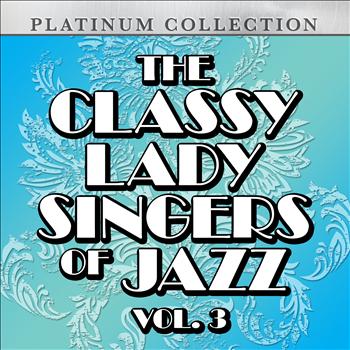 Various Artists - The Classy Lady Singers of Jazz, Vol. 3