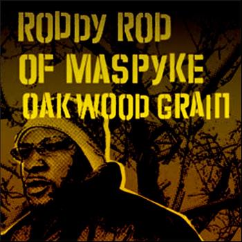 Roddy Rod - Oakwood Grain