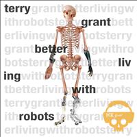 Terry Grant - Better Living With Robots - EP