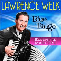 Lawrence Welk - Blue Tango - Essential Masters