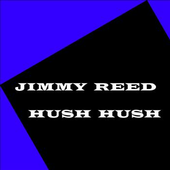 Jimmy Reed - Hush Hush