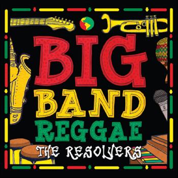 The Resolvers - Big Band Reggae