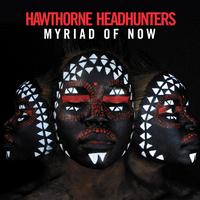 Hawthorne Headhunters - Myriad of Now