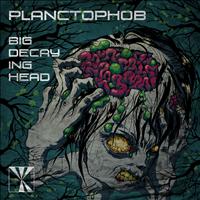 Planctophob - Big Decaying Head