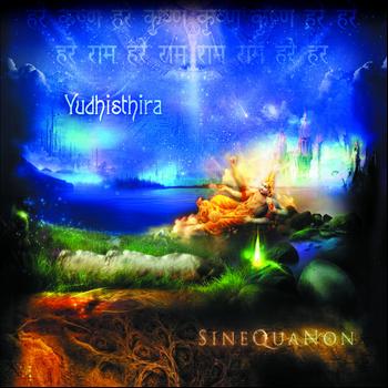 Yudhishthira - Sine Qua Non