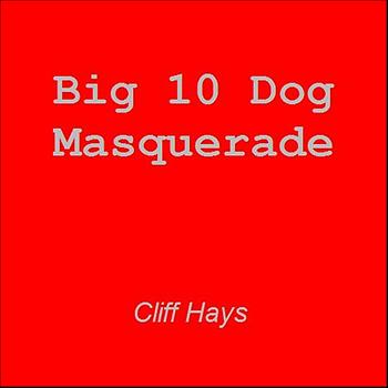 Cliff Hays - Big 10 Dog Masquerade