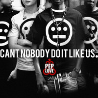 Pep Love - Can't Nobody Do It Like Us (Explicit)
