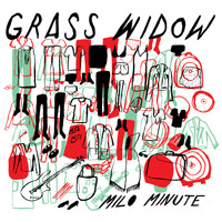 Grass Widow - Milo Minute