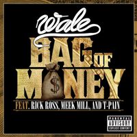 Wale - Bag of Money (feat. Rick Ross, Meek Mill & T-Pain) (Explicit)