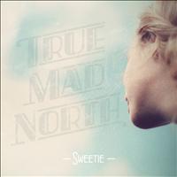 True Mad North - Sweetie - Single
