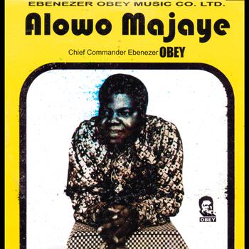 Chief Commander Ebenezer Obey - Alowo Majaye