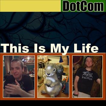 DotCom - This Is My Life
