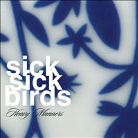 Sick Sick Birds - Heavy Manners