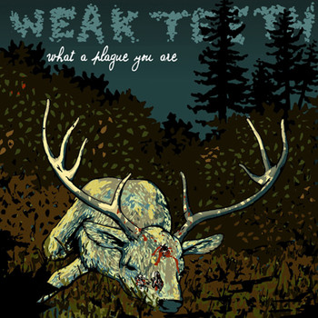 Weak Teeth - What a Plague You Are