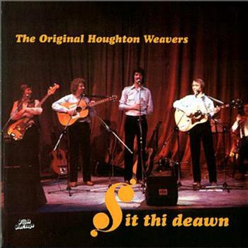 The Houghton Weavers - Sit Thi Deawn
