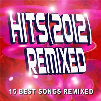 Ultimate Dance Hits - Hits (2012) Remixed – 15 Best Songs Remixed