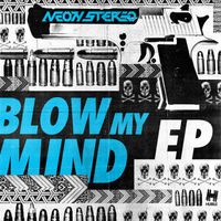 Neon Stereo - Blow My Mind EP