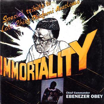 Chief Commander Ebenezer Obey - Immortality