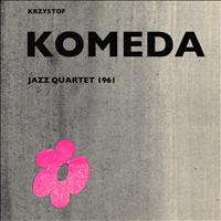 Krzysztof Komeda - Krzysztof Komeda: Quartet 1961 (Remastered)