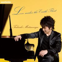Takashi Matsunaga - Love Makes The Earth Float