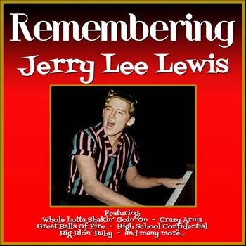 Jerry Lee Lewis - Remembering Jerry Lee Lewis