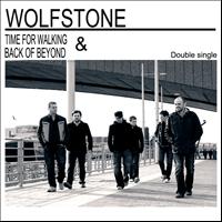 Wolfstone - Time for Walking / Back of Beyond