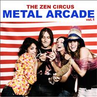 The Zen Circus - Metal Arcade Vol.1