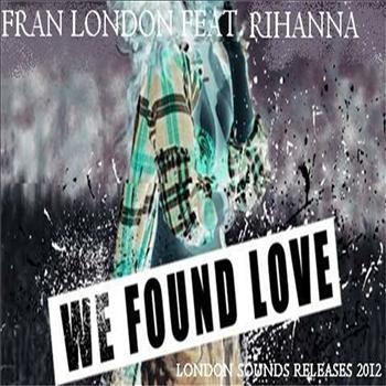 Fran London feat. Rihanna - We found Love