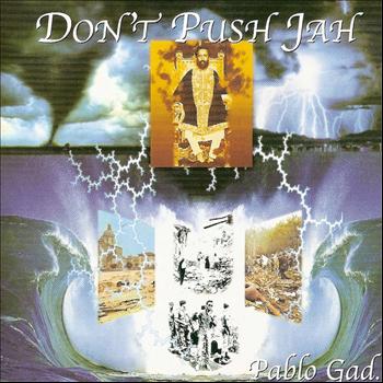 Pablo Gad - Don´t Push Jah