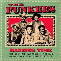 The Funkees - Dancing Time, the Best of Eastern Nigeria's Afro Rock Exponents 1973-77 (Soundway Records)