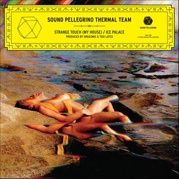 Sound Pellegrino Thermal Team - Strange Touch (My House) / Ice Palace