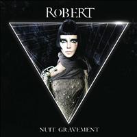 Robert - Nuit gravement