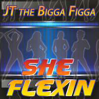 JT The Bigga Figga - She Flexing