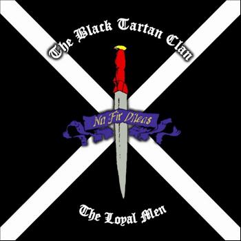 The Black Tartan Clan - The Loyal Men