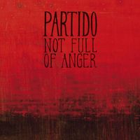 Partido - Not full of anger