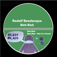 Rodolf Bevelacqua - Bleh Blah