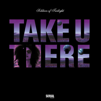 Soldiers of Twilight - Take U There